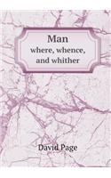 Man Where, Whence, and Whither