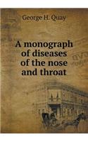 A Monograph of Diseases of the Nose and Throat