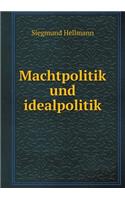 Machtpolitik Und Idealpolitik