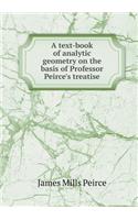 A text-book of analytic geometry on the basis of Professor Peirce's treatise: (English)