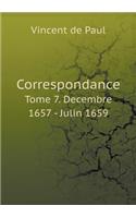 Correspondance Tome 7. Decembre 1657 - Julin 1659