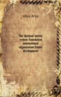 decimal metric system foundation, international organisation, future development