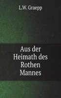 Aus der Heimath des Rothen Mannes
