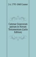 Catenae Graecorum patrum in Novum Testamentum (Latin Edition)