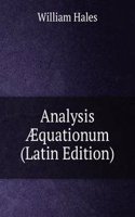 Analysis Ã†quationum (Latin Edition)