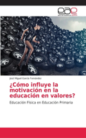 ¿Cómo influye la motivación en la educación en valores?