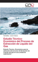 Estudio Técnico-Económico del Proceso de Extracción de Líquido del Gas