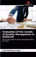 Evaluation of the results of Quality Management in ESSALUD