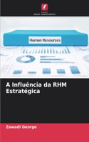 A Influência da RHM Estratégica