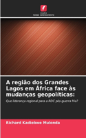 A região dos Grandes Lagos em África face às mudanças geopolíticas