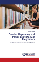 Gender, Hegemony and Power Legitimacy or Illegitimacy