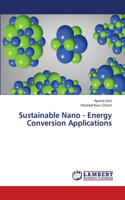 Sustainable Nano - Energy Conversion Applications