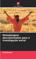 Metodologias descolonizadas para a investigação social