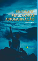 Felicidade, Realização E Automotivação