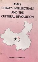 Mao, Chinas intellectuals and the cultural revolution