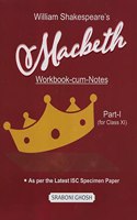 William Shakespeare's Macbeth Workbook-cum-Notes Part 1 for ISC Class XI