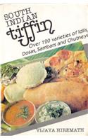 South Indian Tiffin: 120 Varieties of Idlis, Dosas, Sambar and Chutney