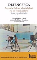 DEFENCERCA. Acercar la Defensa a la ciudadania y a los comunicadores. Retos y posibilidades.