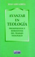 Avanzar en teologia: Presupuestos y horizontes del trabajo teologico