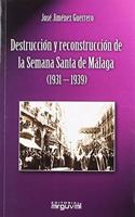 Destruccion y Reconstruccion de la Semana Santa de Malaga (1931-1939)