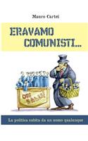 Eravamo comunisti: (Italian)
