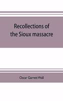 Recollections of the Sioux massacre