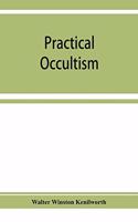 Practical occultism