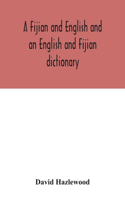 Fijian and English and an English and Fijian dictionary, with examples of common and peculiar modes of expression and uses of words, also, containing brief hints on native customs, proverbs, the native names of natural productions, and notices of t