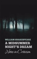 William Shakespeare's A MIDSUMMER NIGHT'S DREAM: Notes in Criticism