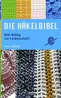 Die Hakelbibel: Vom Hobby zur Leidenschaft