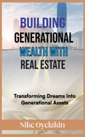 Building Generational Wealth with Real Estate