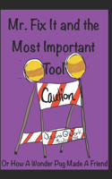 Mr Fix It & the Most Important Tool
