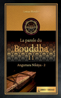 parole du Bouddha - 11: Anguttara Nikaya - 2