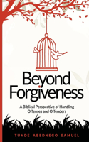 Beyond Forgiveness