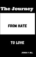 Journey from Hate to Love.