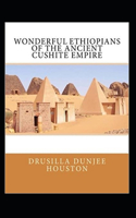 Wonderful Ethiopians of the Ancient Cushite Empire by Drusilla Dunjee Houston illustrated edition