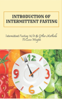 Introduction Of Intermittent Fasting: Intermittent Fasting 16/8 & Other Methods To Loss Weight: Benefits Of Intermittent Fasting 168