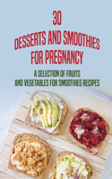 30 Desserts And Smoothies For Pregnancy