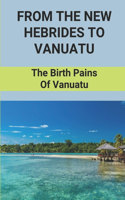 From The New Hebrides To Vanuatu
