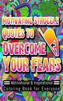 Motivating Struggle Quotes to Overcome Your Fears