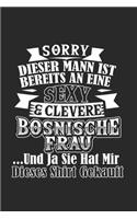 Sorry Dieser Mann Ist Bereits An Eine Sexy & Clevere Bosnische Frau Und Ja Sie Hat Mir Dieses Shirt Gekauft: Bosnien & Herzegowina Notizbuch 6'x9' Liniert Geschenk für Jugoslavija & Sarajevo