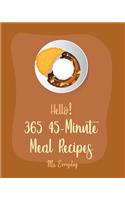 Hello! 365 45-Minute Meal Recipes