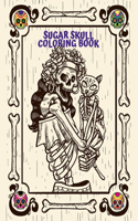 Sugar Skull Coloring Book: For Adults Day of the Dead Creative Designs and Easy Patterns for Relaxation