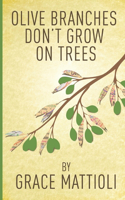 Olive Branches Don't Grow On Trees