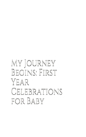 My Journey Begins: First Year Celebrations for Baby