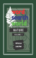 Word Search World: Nature - Volume 1: 100 Puzzle word finder large print - Nature word search variations like animals, plants, flowers and more.