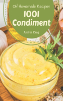 Oh! 1001 Homemade Condiment Recipes: A Homemade Condiment Cookbook Everyone Loves!
