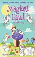 Magical Land of Unicorns - Numbers, Letters, Shapes, Coloring, and More - Vol. 2 Lollipop Valley