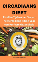 Circadiaans Dieet: Afvallen Tijdens het Slapen: het Circadiane Ritme voor een Perfecte Gezondheid