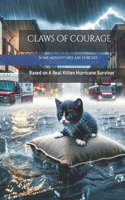 Claws Of Courage: Based on A Real Kitten Hurricane Survivor